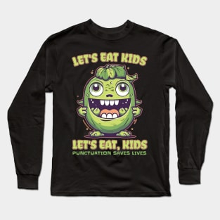 Lets Eat Kids Punctuations Save Lives Grammar Teacher Long Sleeve T-Shirt